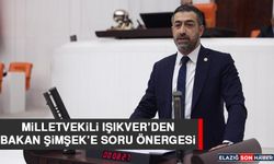 Milletvekili Işıkver’den Bakan Şimşek’e Soru Önergesi