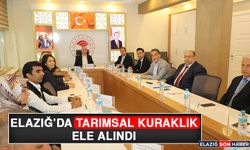 Elazığ’da Tarımsal Kuraklık Ele Alındı