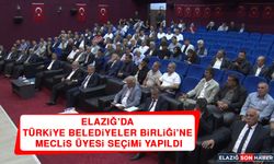 Elazığ’da Türkiye Belediyeler Birliği’ne Meclis Üyesi Seçimi Yapıldı