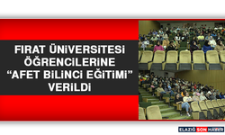 Fırat Üniversitesi Öğrencilerine “Afet Bilinci Eğitimi” Verildi