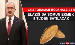 Elazığ’da Somun Ekmek 8 TL’den Satılacak