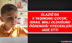 Elazığ’da 5 Yaşındaki Çocuk, İsrail Malı Olduğunu Öğrendiği Yiyecekleri İade Etti