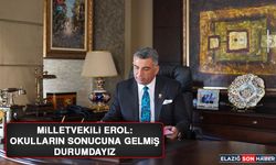 Milletvekili Erol: Okulların Sonucuna Gelmiş Durumdayız