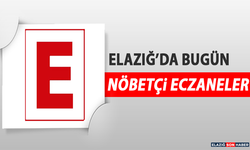 Elazığ’da 30 Haziran’da Nöbetçi Eczaneler