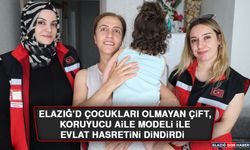 Elazığ’da Çocukları olmayan çift, koruyucu aile modeli ile evlat hasretini dindirdi