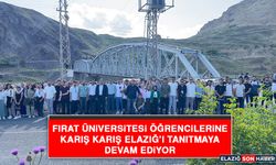 Fırat Üniversitesi Öğrencilerine Karış Karış Elazığ’ı Tanıtmaya Devam Ediyor