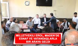 Milletvekili Erol, Maden’de Esnaf ve Vatandaşlarla Bir Araya Geldi