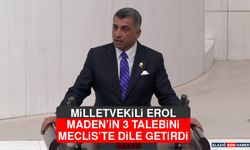 Milletvekili Erol, Maden’in 3 Talebini Meclis’te Dile Getirdi