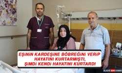 Eşinin Kardeşine Böbreğini Verip Hayatını Kurtarmıştı, Şimdi Kendi Hayatını Kurtardı