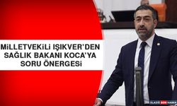 Milletvekili Işıkver’den Sağlık Bakanı Koca’ya Soru Önergesi