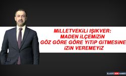 Milletvekili Işıkver: Maden İlçemizin Göz Göre Göre Yitip Gitmesine İzin Veremeyiz