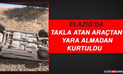 Elazığ’da Takla Attığı Araçtan Yara Almadan Kurtuldu