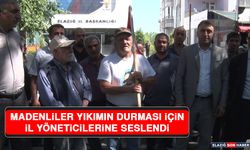 Madenliler Yıkımın Durması için İl Yöneticilerine Seslendi