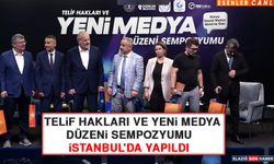 Telif Hakları ve Yeni Medya Düzeni Sempozyumu İstanbul'da Yapıldı