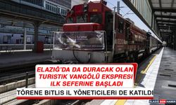 Elazığ’da da Duracak Olan Vangölü Ekspresi İlk Seferine Başladı