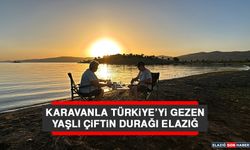 Karavanla Türkiye’yi Gezen Yaşlı Çiftin Durağı Elazığ