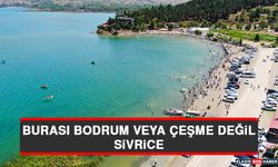 Burası Bodrum Veya Çeşme Değil, Sivrice