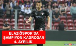 Elazığspor’da Şampiyon Kadrodan 4. Ayrılık