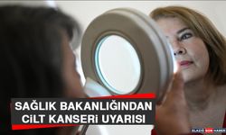 Sağlık Bakanlığından Cilt Kanseri Uyarısı