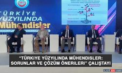 "Türkiye Yüzyılında Mühendisler: Sorunlar ve Çözüm Önerileri" Çalıştayı