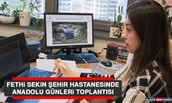 Fethi Sekin Şehir Hastanesinde Anadolu Günleri Toplantısı