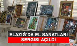 Elazığ’da El Sanatları Sergisi Açıldı