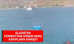 Elazığ’da Feribottan Düşen Genç Kayıplara Karıştı