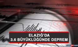 Elazığ’da 3.6 Büyüklüğünde Deprem