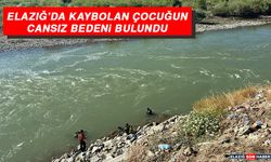 Elazığ’da Kaybolan Çocuğun Cansız Bedeni Bulundu