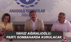 Yavuz Ağıralioğlu:  Parti Sonbaharda Kurulacak