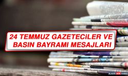 24 Temmuz Gazeteciler ve Basın Bayramı Mesajları