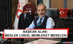 Başkan Alan: Meslek Lisesi, Memleket Meselesi