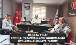 Başkan Fırat Engelli Vatandaşların Sorunlarını Üyeleriyle Masaya Yatırdı