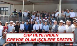 CHP Heyetinden Grevde Olan İşçilere Destek