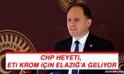 CHP Heyeti, ETİ Krom İçin Elazığ’a Geliyor