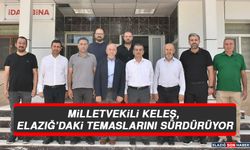 Milletvekili Keleş, Elazığ’daki Temaslarını Sürdürüyor