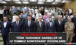 Fırat Üniversitesi’nde 'Türk Tarihinde Darbeler ve 15 Temmuz Konferansı' Düzenlendi