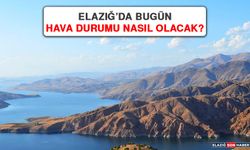 25 Temmuz’da Elazığ’da Hava Durumu Nasıl Olacak?