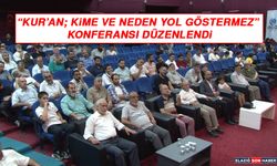 “Kur’an; Kime ve Neden Yol Göstermez” Konferansı Düzenlendi