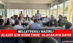 Milletvekili Nazırlı Elazığ İçin Nöbetinde ‘Alacakaya’daydı