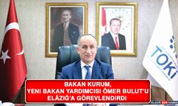 Bakan Kurum, Yeni Bakan Yardımcısı Ömer Bulut’u Elâzığ’a Görevlendirdi