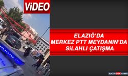 Elazığ’da Şehrin Göbeğinde Silahlı Saldırı!