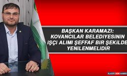 Başkan Karamazı: Kovancılar Belediyesinin İşçi Alımı Şefaf Bir Şekilde Yenilenmelidir