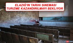 Elazığ'ın Tarihi Sineması Turizme Kazandırılmayı Bekliyor