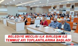 Belediye Meclisi İlk Birleşim İle Temmuz Ayı Toplantılarına Başladı