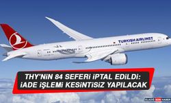 THY'nin 84 Seferi İptal Edildi: İade İşlemi Kesintisiz Yapılacak