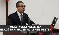 Milletvekili Keleş’ten Elazığ’daki Maden İşçilerine Destek