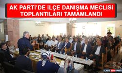 AK Parti’de İlçe Danışma Meclisi Toplantıları Tamamlandı