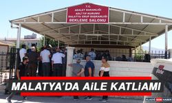 Malatya’da Aile Katliamı