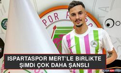 ISPARTASPOR MERT’LE BİRLİKTE ŞİMDİ ÇOK DAHA ŞANSLI